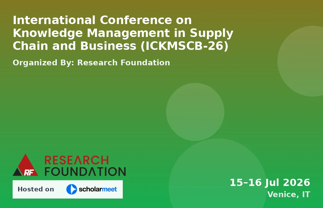 International Conference on Knowledge Management in Supply Chain and Business (ICKMSCB-26)