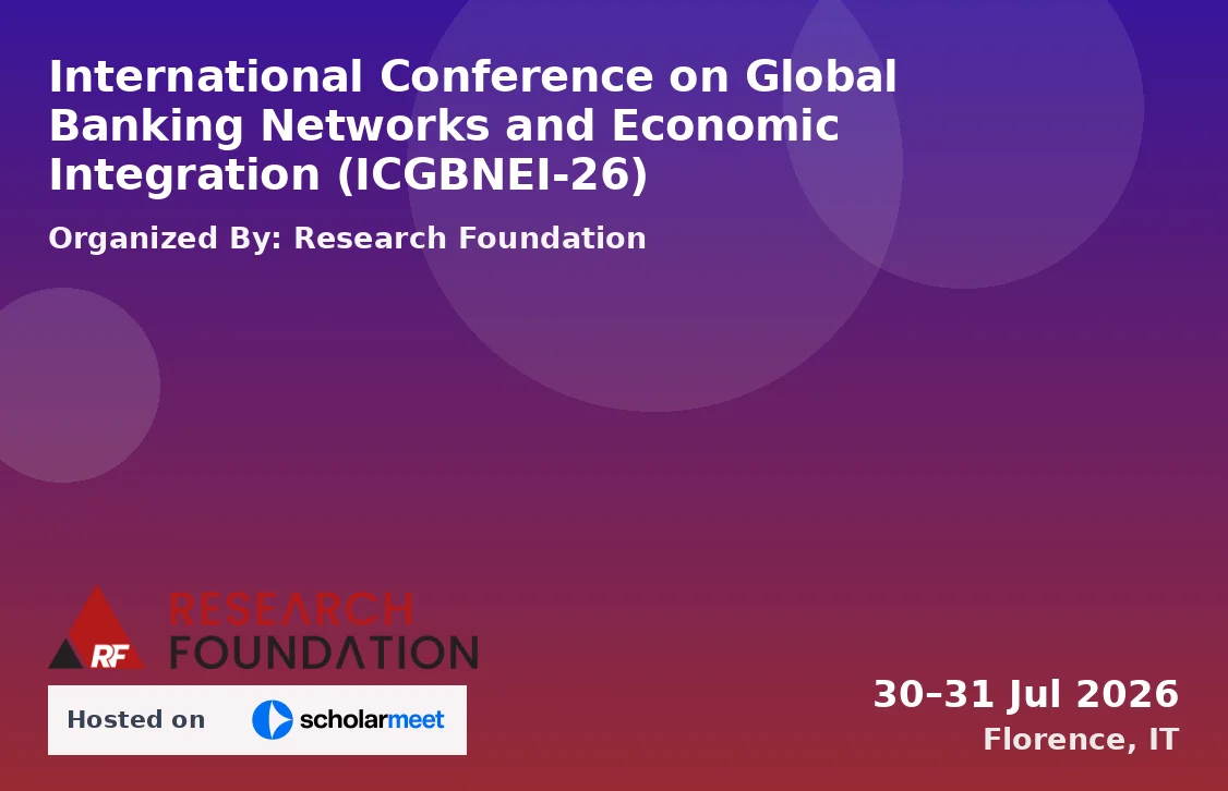 International Conference on Global Banking Networks and Economic Integration (ICGBNEI-26)
