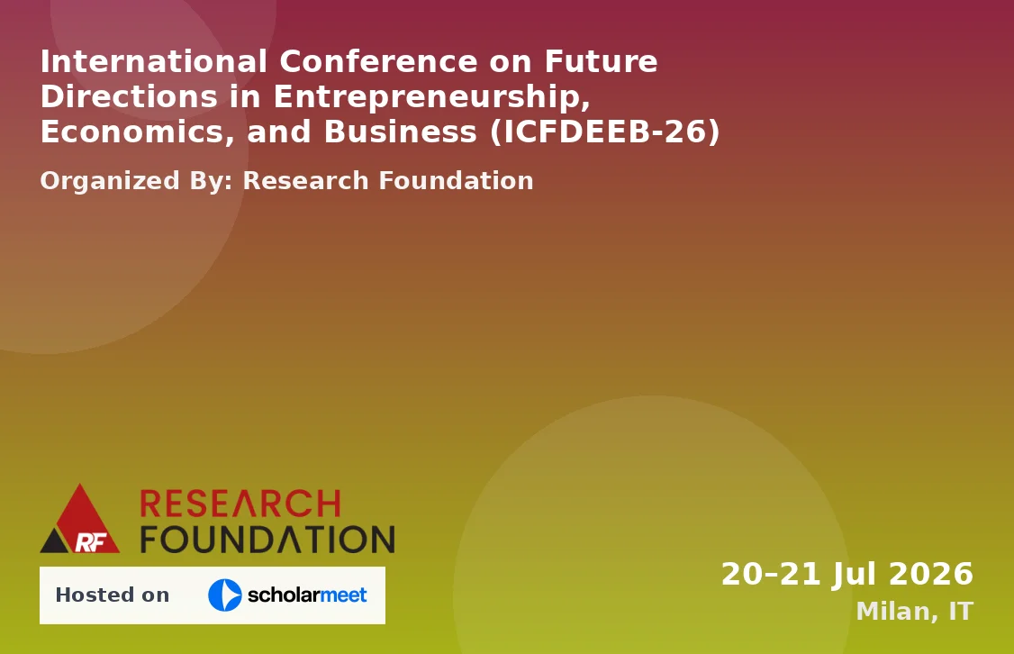 International Conference on Future Directions in Entrepreneurship, Economics, and Business (ICFDEEB-26)