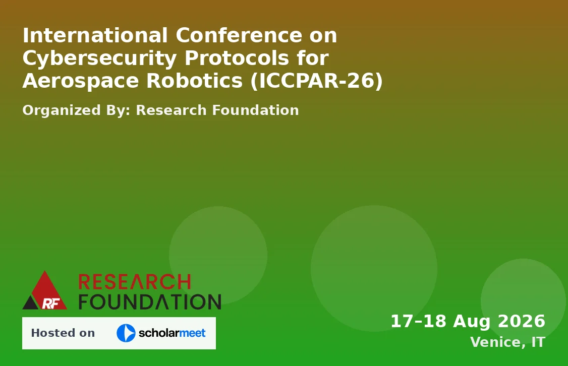 International Conference on Cybersecurity Protocols for Aerospace Robotics (ICCPAR-26)