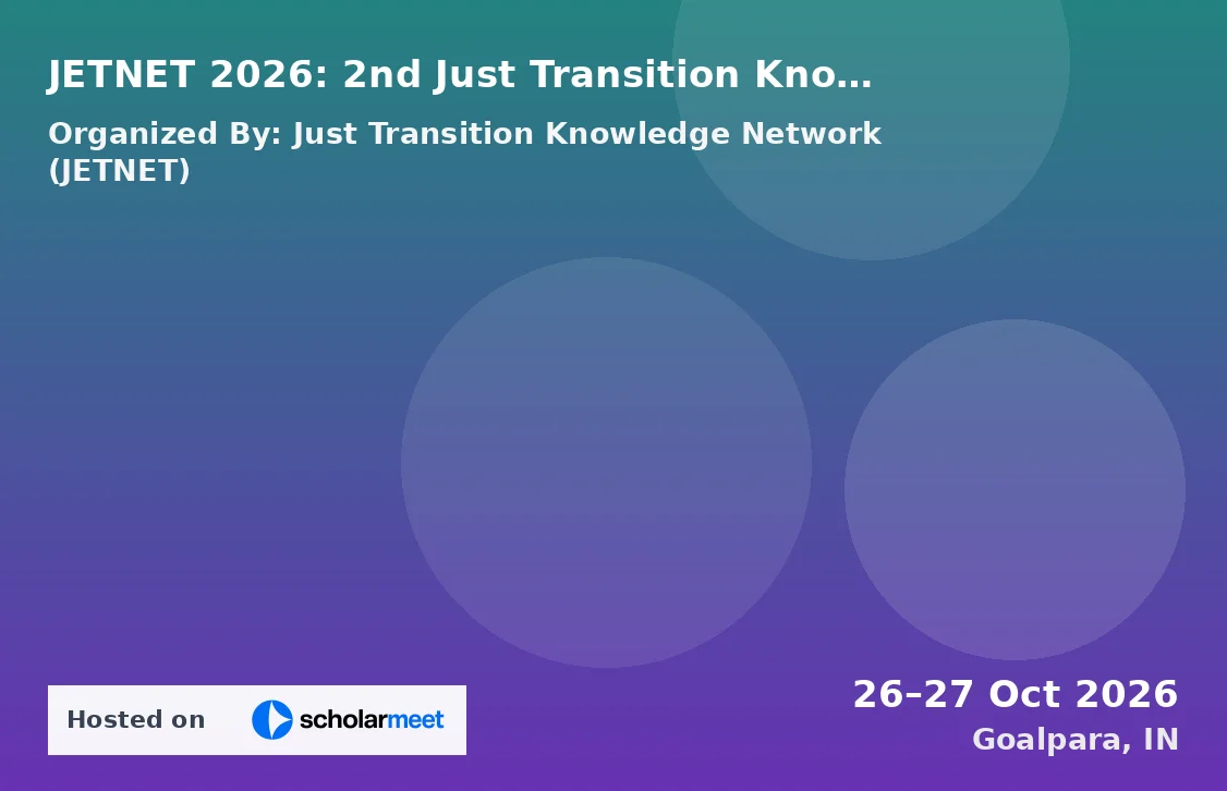 JETNET 2026: 2nd Just Transition Knowledge Network (JETNET) Annual Conference 2026 - Transitions in Extractive Regions: Sustainable Closures, Repurposing and Developmental Pathways
