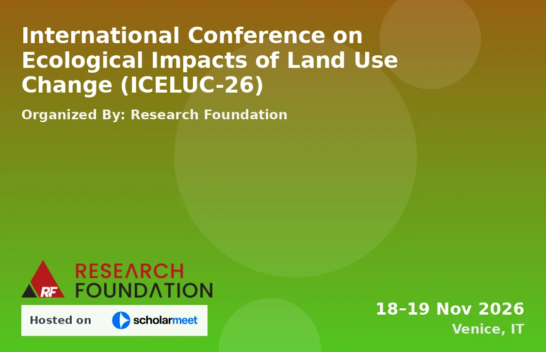 International Conference on Ecological Impacts of Land Use Change (ICELUC-26)