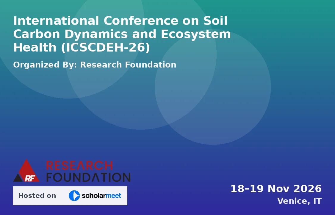 International Conference on Soil Carbon Dynamics and Ecosystem Health (ICSCDEH-26)