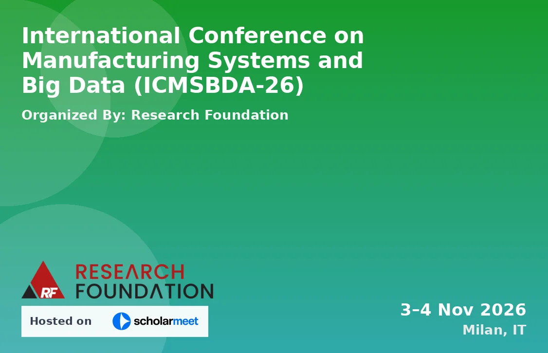 International Conference on Manufacturing Systems and Big Data (ICMSBDA-26)