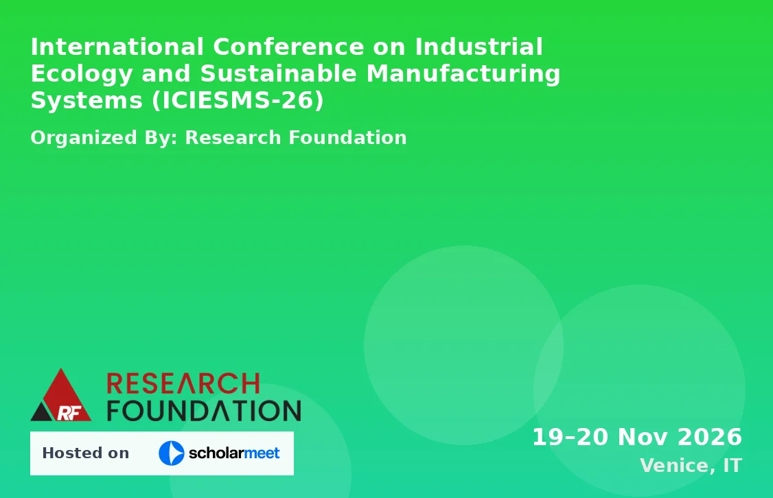International Conference on Industrial Ecology and Sustainable Manufacturing Systems (ICIESMS-26)