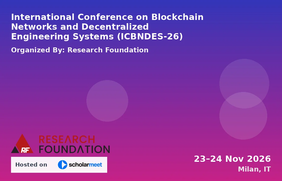 International Conference on Blockchain Networks and Decentralized Engineering Systems (ICBNDES-26)