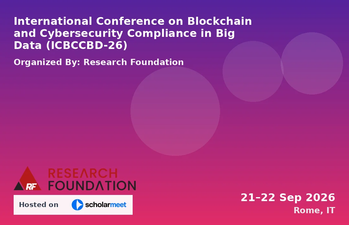 International Conference on Blockchain and Cybersecurity Compliance in Big Data (ICBCCBD-26)