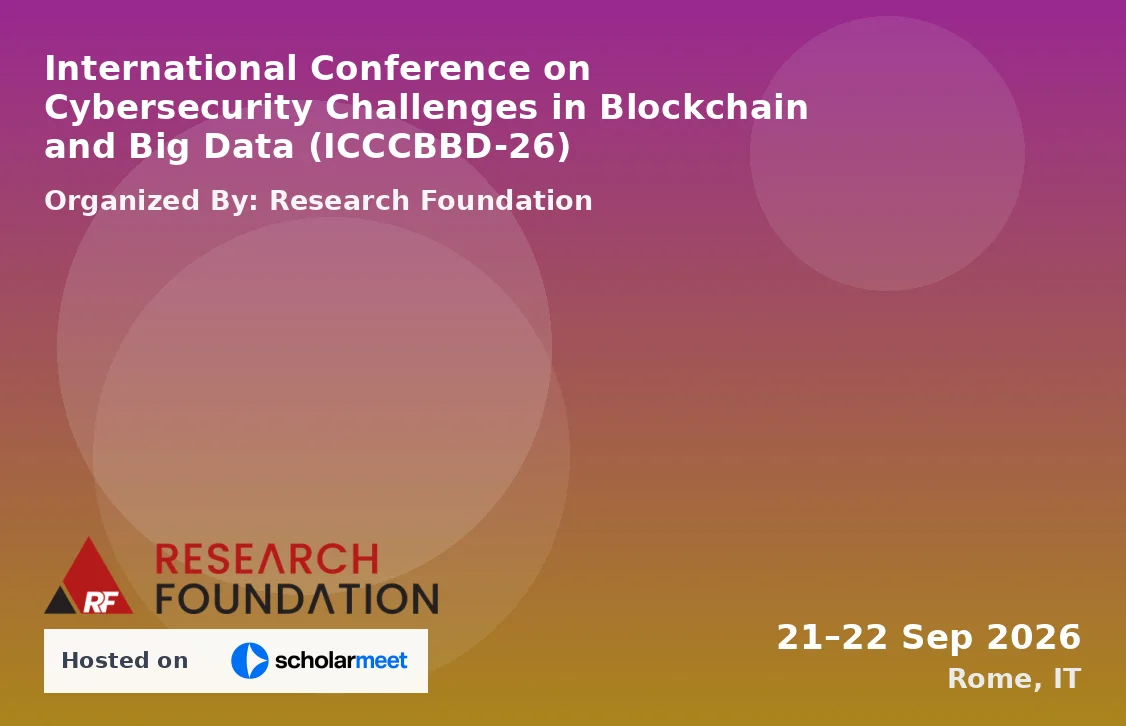 International Conference on Cybersecurity Challenges in Blockchain and Big Data (ICCCBBD-26)