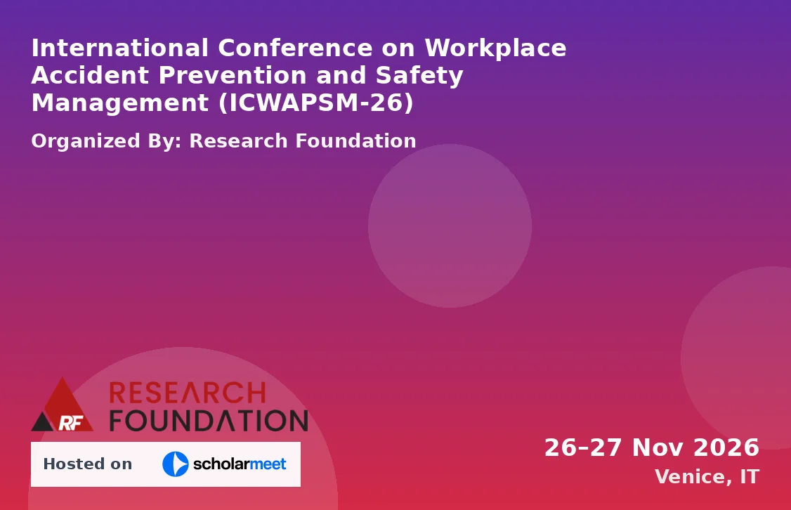 International Conference on Workplace Accident Prevention and Safety Management (ICWAPSM-26)