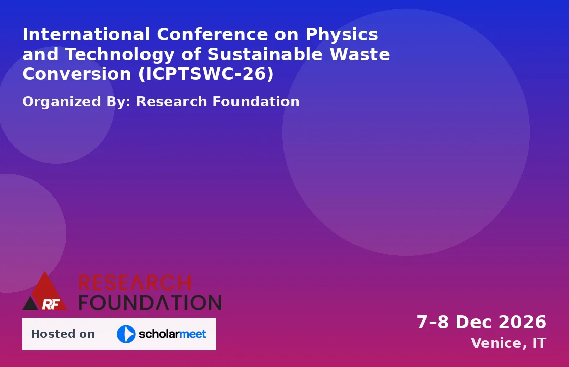 International Conference on Physics and Technology of Sustainable Waste Conversion (ICPTSWC-26)