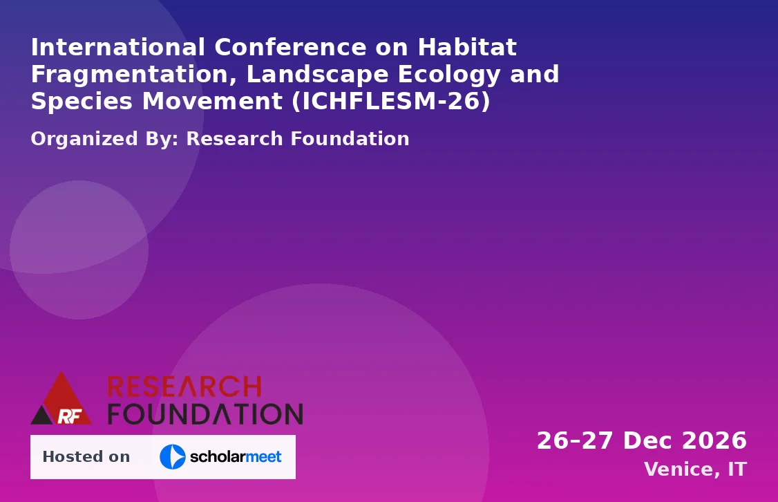 International Conference on Habitat Fragmentation, Landscape Ecology and Species Movement (ICHFLESM-26)