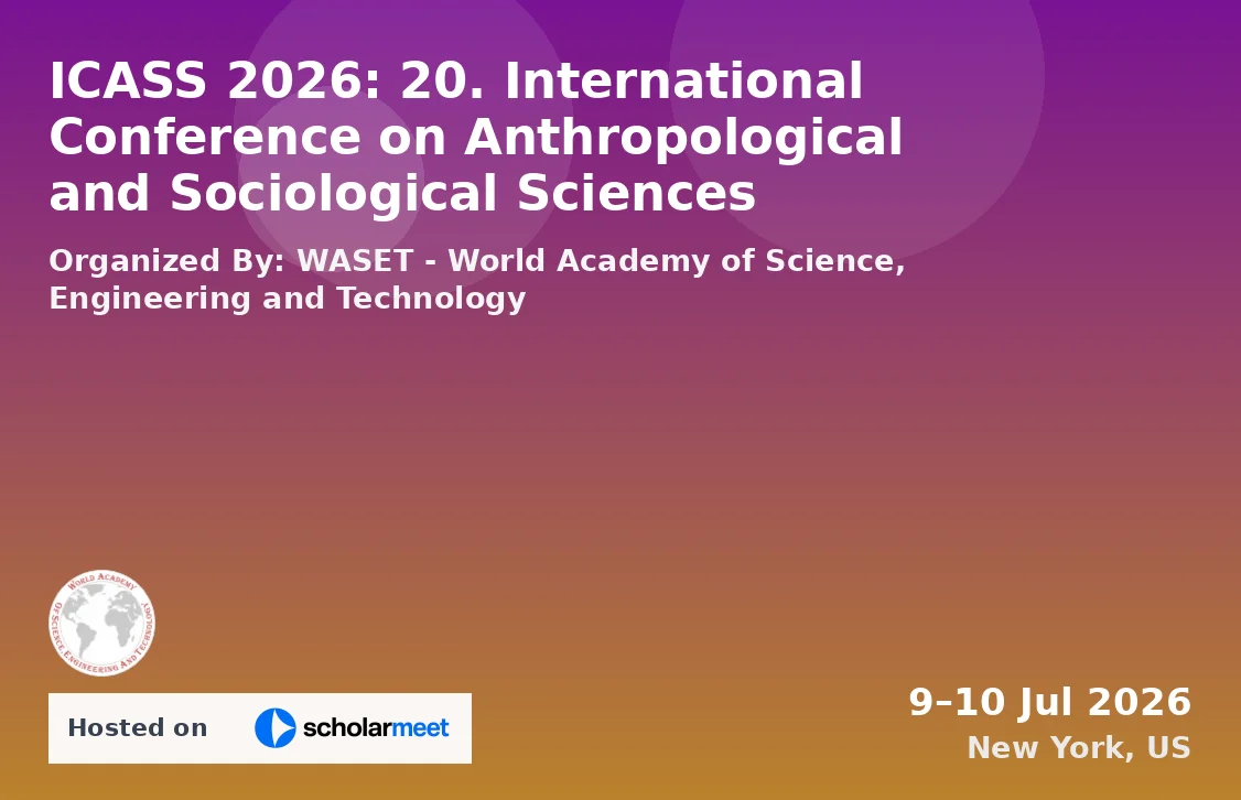 ICASS 2026: 20. International Conference on Anthropological and Sociological Sciences