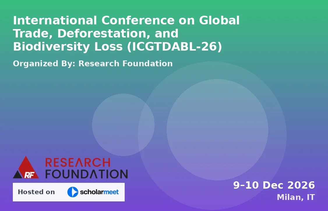 International Conference on Global Trade, Deforestation, and Biodiversity Loss (ICGTDABL-26)