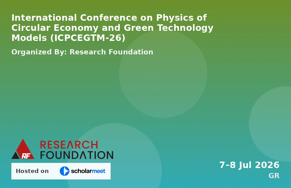 International Conference on Physics of Circular Economy and Green Technology Models (ICPCEGTM-26)