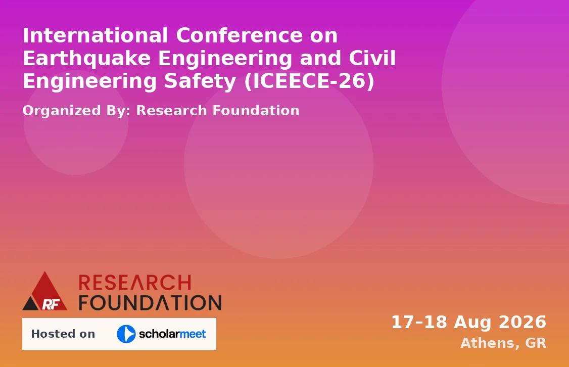 International Conference on Earthquake Engineering and Civil Engineering Safety (ICEECE-26)